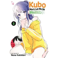 Viz Media, Subs. of Shogakukan Inc Kubo Wont Let Me Be Invisible, Vol. 8