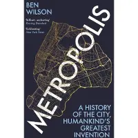 Metropolis: A History of the City, Humankinds Greatest Invention