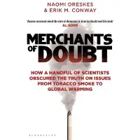 Merchants of Doubt: How a Handful of Scientists Obscured the Truth on Issues from Tobacco Smoke to Global Warming