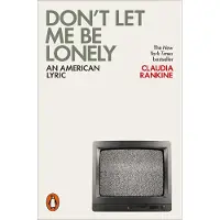 Dont Let Me Be Lonely: An American Lyric