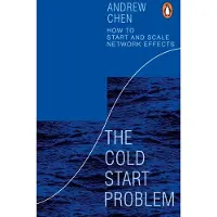 The Cold Start Problem: How to Start and Scale Network Effects