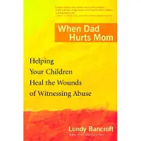 Penguin Random House When Dad Hurts Mom: Helping Your Children Heal the Wounds of Witnessing Abuse