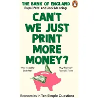 Can't We Just Print More Money?: Economics in Ten Simple Questions