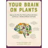 Experiment Your Brain on Plants: Improve the Way You Think and Feel with Safe - And Proven - Medicinal Plants and Herbs