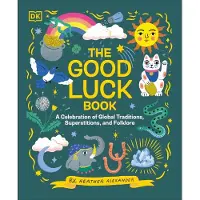 Dorling Kindersley The Good Luck Book: A Celebration of Global Traditions, Superstitions, and Folklore