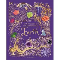 Dorling Kindersley An Anthology of Our Extraordinary Earth: Discover the Awe-Inspiring Wonders of Planet Earth