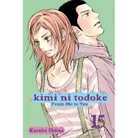 Viz Media, Subs. of Shogakukan Inc Kimi Ni Todoke: From Me to You, Vol. 15