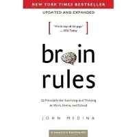 Brain Rules: 12 Priniples for Surviving and Thriving at Work, Home, and School