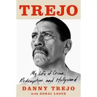 Trejo: My Life of Crime, Redemption and Hollywood