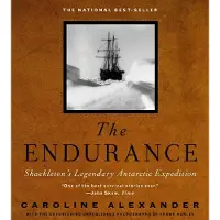The Endurance: Shackletons Legendary Antarctic Expedition