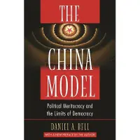 Princeton University Press The China Model: Political Meritocracy and the Limits of Democracy