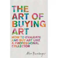 Little, Brown and Company The Art of Buying Art: How to evaluate and buy art like a professional collector