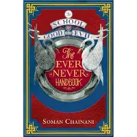 The School for Good and Evil: The Ever Never Handbook