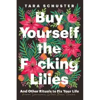 Headline Buy Yourself the F*cking Lilies: And other rituals to fix your life, from someone who's been there
