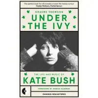 Under the Ivy: The Life and Music of Kate Bush