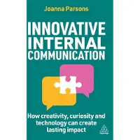 Innovative Internal Communication: How creativity, curiosity and technology can create lasting impact