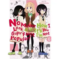 Yen Press No Matter How I Look at it, It's You Guys' Fault I'm Not Popular!, Vol. 6