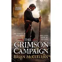The Crimson Campaign: The Powder Mage Trilogy 2