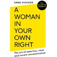 Duckworth Books A Woman in Your Own Right: The Art of Assertive, Clear and Honest Communication