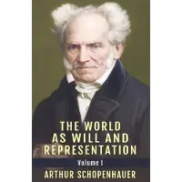 Schopenhauer, Arthur The World as Will and Representation, Vol. 1