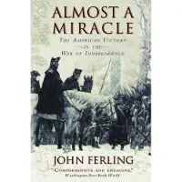Oxford University Press Almost a Miracle: The American Victory in the War of Independence