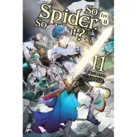 Yen Press So I'm a Spider, So What?, Vol. 11 (light novel)