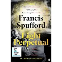 Light Perpetual: 'Heartbreaking . . . a boundlessly rich novel.' Telegraph