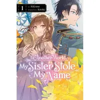 Yen Press In Another World, My Sister Stole My Name, Vol. 1: Volume 1