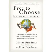 Mariner Books Classics Free to Choose: A Personal Statement