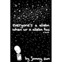 Everyone's a Aliebn When Ur a Aliebn Too: A Book