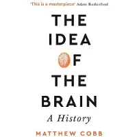 The Idea of the Brain: A History