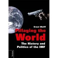 Tectum Verlag Pillaging the World: The History and Politics of the IMF