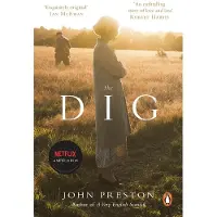 The Dig. Film Tie-In: Now a BAFTA-nominated motion picture starring Ralph Fiennes, Carey Mulligan and Lily James