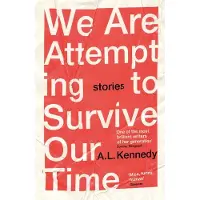 We Are Attempting to Survive Our Time