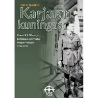 Karjalan sivistysseura ry. Karjalan kuningas : eversti P.J. Woods brittiläinen interventio Pohjois-Venäjälle 1918-1919