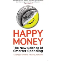 Oneworld Publications Happy Money: The New Science of Smarter Spending