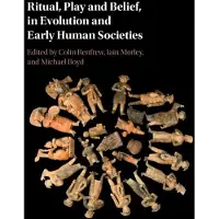 CAMBRIDGE UNIVERSITY PRESS Ritual, Play and Belief, in Evolution and Early Human Societies