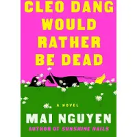 Cleo Dang Would Rather Be Dead: A Novel