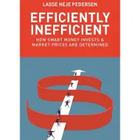 Efficiently Inefficient: How Smart Money Invests and Market Prices Are Determined