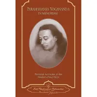 Self-Realization Fellowship Paramahansa Yogananda: In Memoriam: Personal Accounts of the Master's Final Days