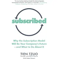 Subscribed: Why the Subscription Model Will Be Your Companys Future-and What to Do About It