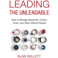 Amacom The Leading the Unleadable: How to Manage Mavericks, Cynics, Divas, and Other Difficult People