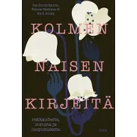 Into-Kustannus Oy Ruokolainen, Kolmen naisen kirjeitä - Rakkaudesta, surusta ja luopumisesta