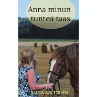 Aaltonen, Anna minun tuntea taas