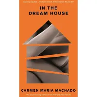 In the Dream House: Winner of The Rathbones Folio Prize 2021
