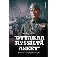 Bookoutlet "Ottakaa ryssiltä aseet" – Kenraali Uno Fagernäsin sodat