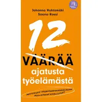 12 väärää ajatusta työelämästä