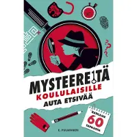 Mysteereitä koululaisille - Auta etsivää ja ratkaise 60 tapausta