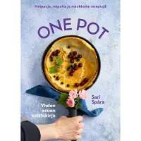 Sari Spåra One Pot - Helppoja, nopeita ja maukkaita reseptejä