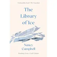 The Library of Ice: Readings from a Cold Climate